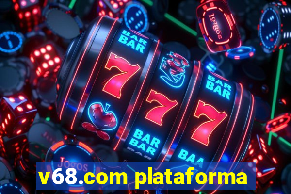 v68.com plataforma